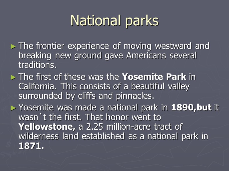 National parks The frontier experience of moving westward and breaking new ground gave Americans